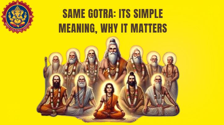Same Gotra: Its Simple Meaning, Why It Matters, and What Today’s (2025) Young Generations Must Understand